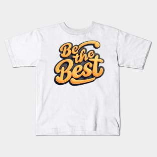 Be The Best Kids T-Shirt